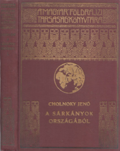 Cholnoky Jen - A srknyok orszgbl I. (A Magyar Fldrajzi Trsasg Knyvtra)