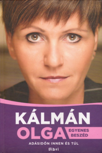 K�lm�n Olga - Egyenes besz�d - Ad�sid�n innen �s t�l