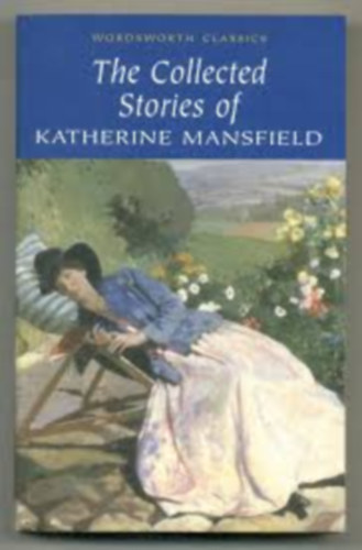 Katherine Mansfield - The Collected Short Stories of Katherine Mansfield