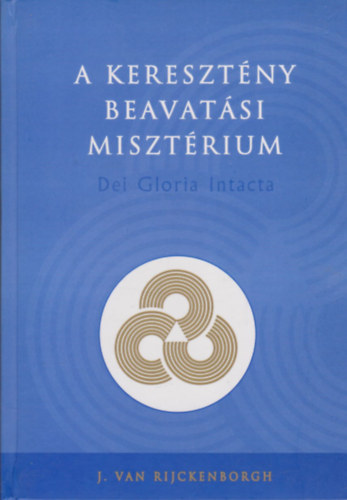Jan van Rijckenborgh - A keresztény beavatási misztérium