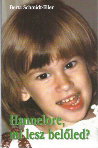 Berta Scmidt-Eller - Hannelore, mi lesz belled?