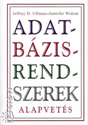 Jennifer Widom Jeffrey D. Ullman - Adatb�zisrendszerek - Alapvet�s