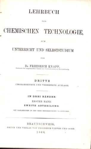 Dr. Friedrich Knapp - Lehrbuch der chemischen technologie zum unterricht und selbststudium 1.2. k�tet (K�mia technol�gia tan�t�shoz �s �n�ll� tanul�shoz) (1865)