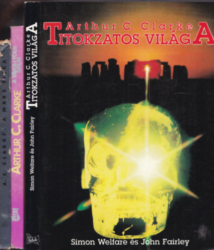 Arthur C. Clarke John Fairley and Simon Welfare - 3 db.: Arthur C. Clarke titokzatos vil�ga + A t�voli F�ld dalai + A Mars titka