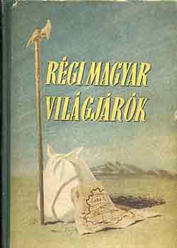 Borsodi Bevilaqua Bla - Rgi magyar vilgjrk