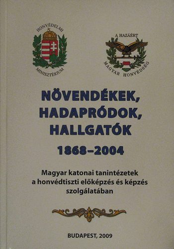 Dr. habil. Holló József Ferenc nyá. altábornagy - Növendékek, hadapródok, hallgatók 1868-2004