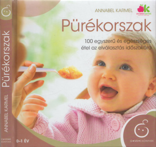 Annabel Karmel - Pürékorszak - 100 egyszerű és egészséges étel az elválasztás időszakára