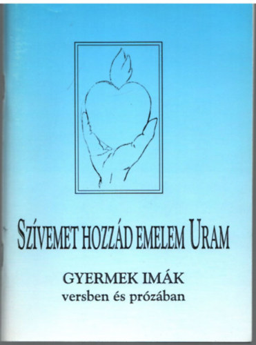 Gy�rgy Antal - Sz�vemet hozz�d emelem Uram - Gyermek im�k versben �s pr�z�ban
