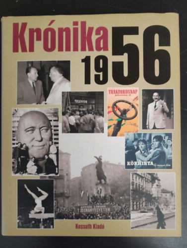 Feitl Istvn, Izsk Lajos, Palasik Mria, Badics Ilona  Barth Magdolna (szerk.) - Krnika 1956 (Sznes s fekete-fehr fotkkal)