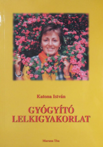 Katona Istv�n - Gy�gy�t� lelkigyakorlat