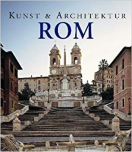 Jürgen Sorges Brigitte Hintzen-Bohlen - Rom - Kunst & Architektur