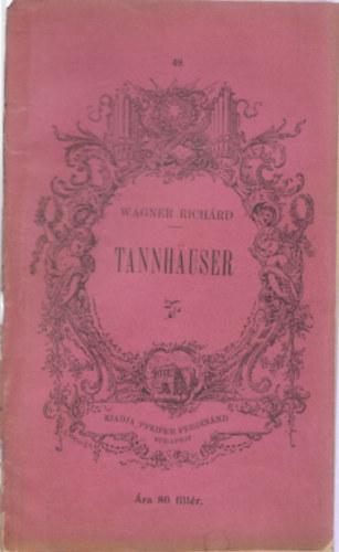 Ábrányi Kornél Wagner (ford.) - Tannhauser és a wartburgi dalnokverseny (Regényes dalmű három felvonásban)