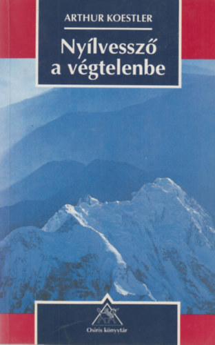 Arthur Koestler - Nyílvessző a végtelenbe