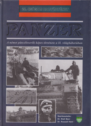 Niall Barr Dr.- Russell Hart Dr. - Panzer - A n�met p�nc�loser�k k�pes t�rt�nete a II. vil�gh�bor�ban (20. sz�zadi hadt�rt�net)