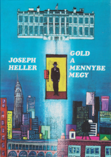Joseph Heller - Gold a mennybe megy