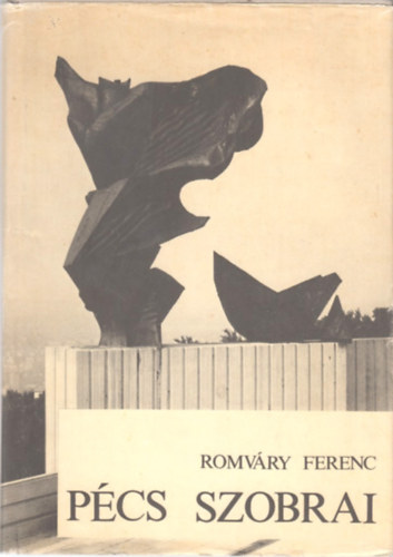 Romv�ry Ferenc - P�cs szobrai