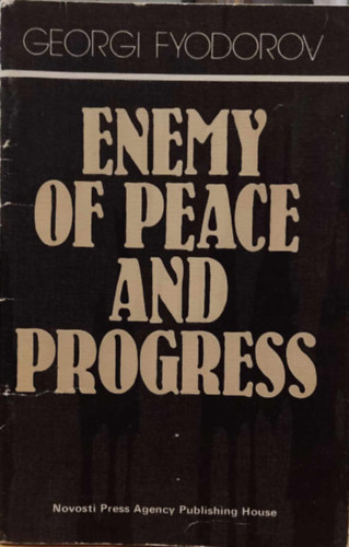 Georgi Fyodorov - Enemy of Peace and Progress - On the criminal policy of Israel's Zionist regime (Novosti Press Agency Publishing House)