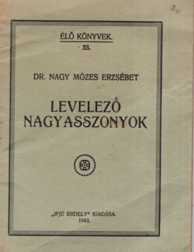 Dr. Nagy Mzes Erzsbet - Levelez nagyasszonyok. (l knyvek 33.)