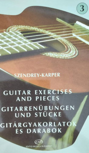 Szendrey-Karper - Guitar Exercises and Pieces - Gitarrenbungen und Stcke - Gitrgyakorlatok s darabok 3.
