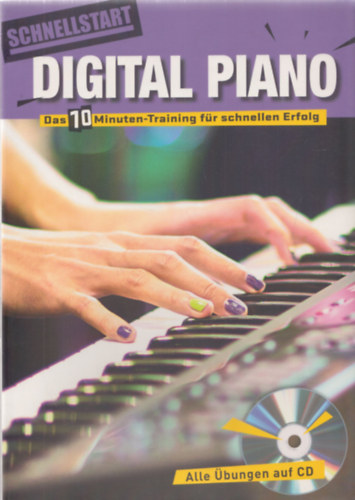 Schnellstart Digital Piano (Das 10 minuten-Training fr schnellen Erfolg) (CD nlkl)
