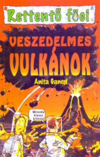 Anita Ganeri - Veszedelmes vulknok - Rettent fci