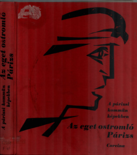 Charles Feld - Az eget ostroml� P�rizs. A p�rizsi komm�n k�pekben