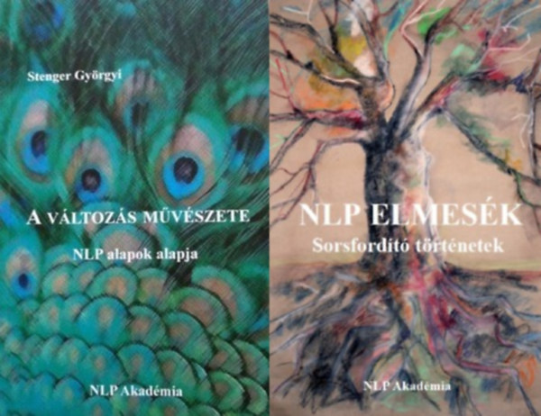 Szerkesztők: Botka Éva Eszter, Deli Gábor, Nagy Erika, Stengel Györgyi, Tiber Péter Stengel Györgyi - 2 db könyv az NLP-ről: A változás művészete - NLP alapok alapja + Sorsfordító történetek + NLP ELMESÉK - Sorsfordító történetek