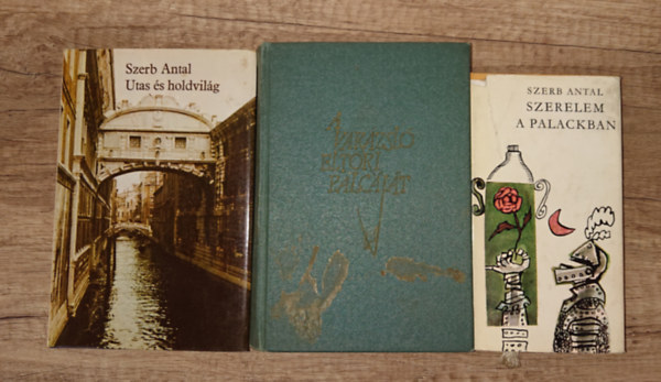 Szerb Antal - 3 k�nyv Szerb Antalt�l: Szerelem a palackban, Utas �s holdvil�g, A var�zsl� elt�ri a p�lc�j�t