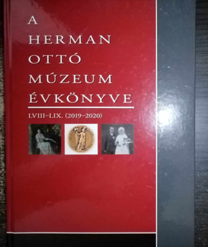 Tth Arnold  (szerk.) Szolyk Pter (fszerk.) - A Herman Ott Mzeum vknyve LVIII-LIX. (2019-2020) - Rgszet, Trtnettudomny, Nprajz, Mvszettrtnet, Kzlemnyek