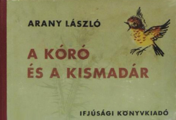 Arany Lszl - A kr s a kismadr - magyar npmese