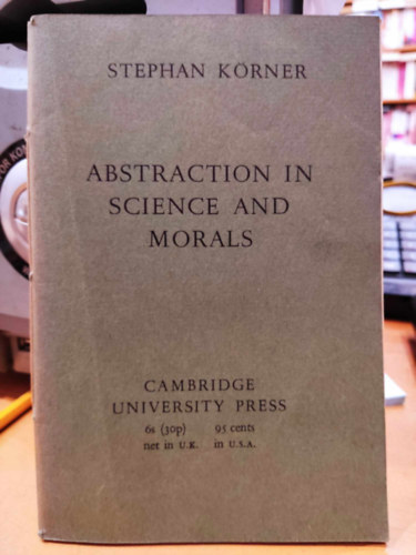 Stephan Krner - Abstraction in Science and Morals (Absztrakci a tudomnyban s az erklcsben)