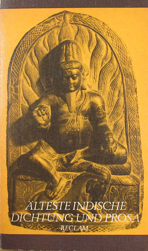 Klaus Mylius - �lteste indische Dichtung und Prosa. Vedische Hymnen, Legenden, Zauberlieder, philosophische und ritualische Lehren