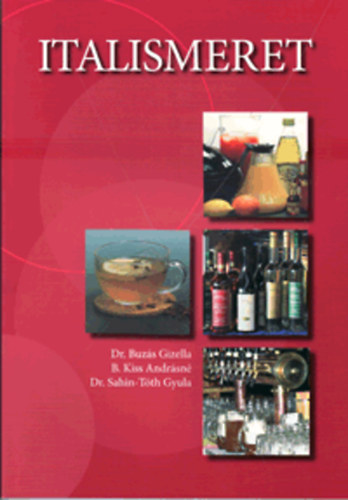 B. Kiss Andrsn; Dr. Sahin Tth Gyula; Dr. Buzs Gizella - Italismeret - A vendglt szakkpzs szmra