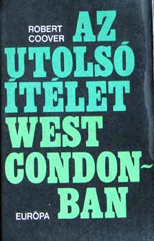 Gy. Horv�th L�szl�  Robert Coover (Ford.) - Az utols� �t�let West Condonban (The Origin of the Brunists) - Gy. Horv�th L�szl� ford�t�s�ban