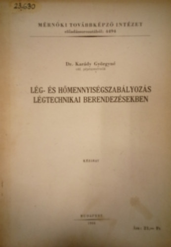 Dr. Karády Györgyné - Lég-és hőmennyiségszabályozás légtechnikai berendezésekben / Kézirat /