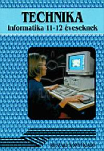 Nmeth Ferenc - Technika - Informatika 11-12 veseknek