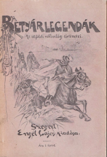 Betyárlegendák (Az alföldi rablóvilág történetei) (reprint)