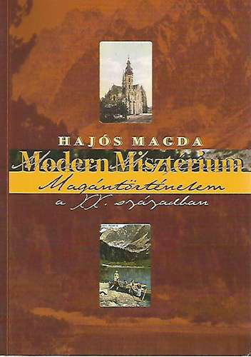 Haj�s Magda - Modern miszt�rium - Mag�nt�rt�nelem a XX. sz�zadban