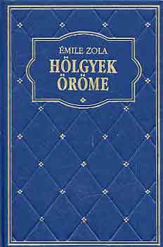 Émile Zola - Hölgyek Öröme