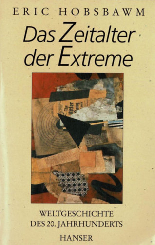 Eric Hobsbawm - Das Zeitalter der Extreme: Weltgeschichte des 20. Jahrhunderts (A sz�ls�s�gek kora: A 20. sz�zad vil�gt�rt�nete) n�met nyelven