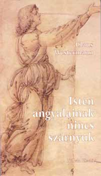 Claus Westermann - Isten angyalainak nincs szárnyuk