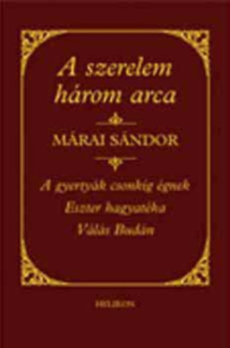 M�rai S�ndor - A szerelem h�rom arca - D�szkiad�s