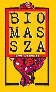 Joe Kemenes - Biomassza