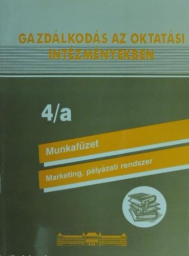 Bencze M�rta - Gazd�lkod�s az oktat�si int�zm�nyekben 4/a - Munkaf�zet