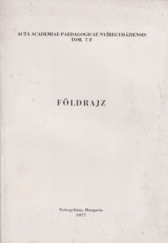 Frisnyk Sndor - Fldrajz (Acta Academiae Paedagogicae Nyregyhziensis Tom. 7/F)