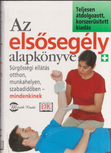 Dr. Dr. Bula Zolt�n  (ford.) Lipt�k Judit (ford.) - Az els�seg�ly alapk�nyve - S�rg�ss�gi ell�t�s otthon, munkahelyen, szabadid�ben - mindenkinek (teljesen �tdolgozott, korszer�s�tett kiad�s)