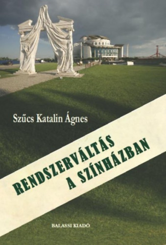 Szcs Katalin - Rendszervlts a sznhzban