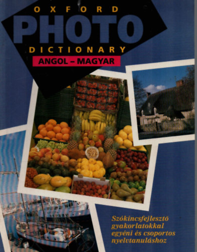 Jane Taylor - Oxford photo dictionary - Angol-magyar kpes sztr (Szkincsfejleszt gyakorlatokkal egyni s csoportos nyelvtanulshoz)
