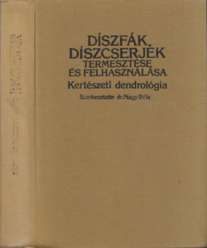 Dr. Nagy Bla  (szerk.) - Dszfk, dszcserjk termesztse s felhasznlsa