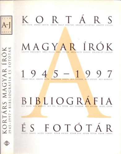 F. Alm�si �va  (szerk.) - Kort�rs magyar �r�k 1945-1997 -  Bibliogr�fia �s fot�t�r - Els� k�tet A - J